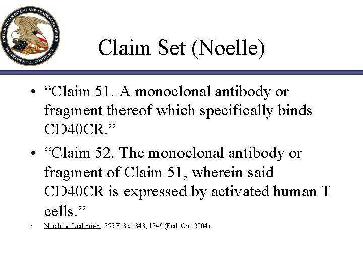Claim Set (Noelle) • “Claim 51. A monoclonal antibody or fragment thereof which specifically