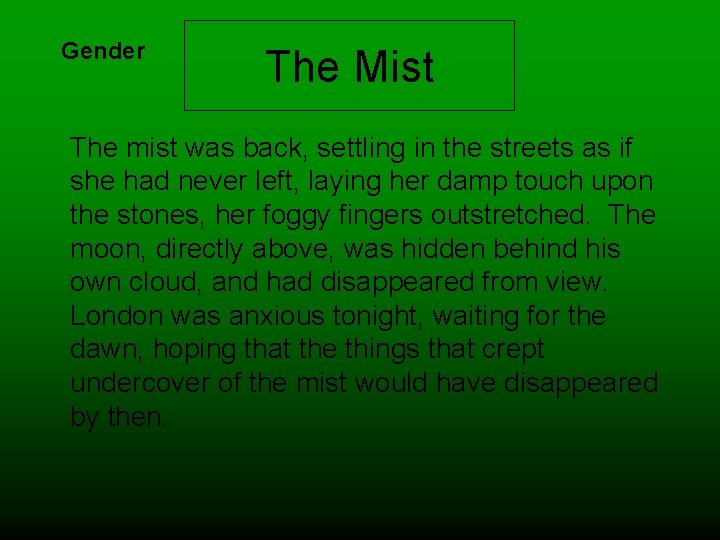 Gender The Mist The mist was back, settling in the streets as if she