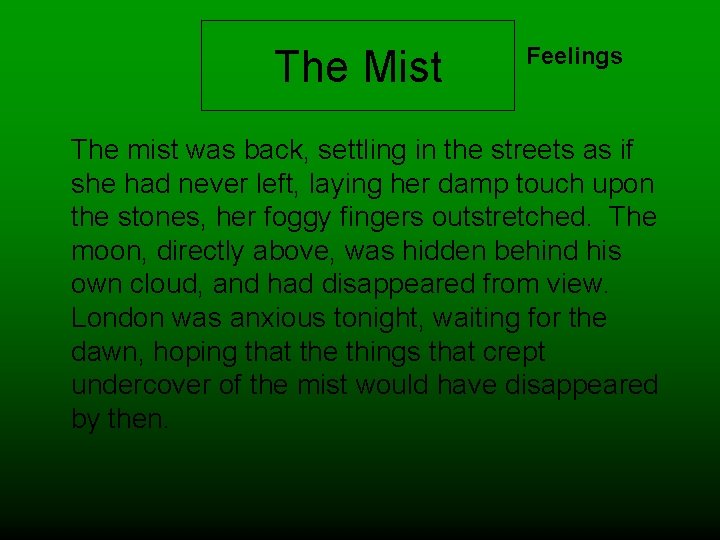 The Mist Feelings The mist was back, settling in the streets as if she