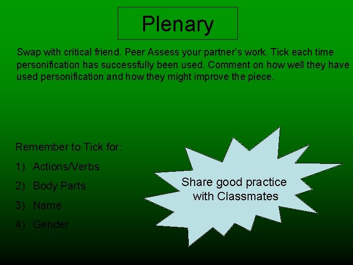 Plenary Swap with critical friend. Peer Assess your partner’s work. Tick each time personification