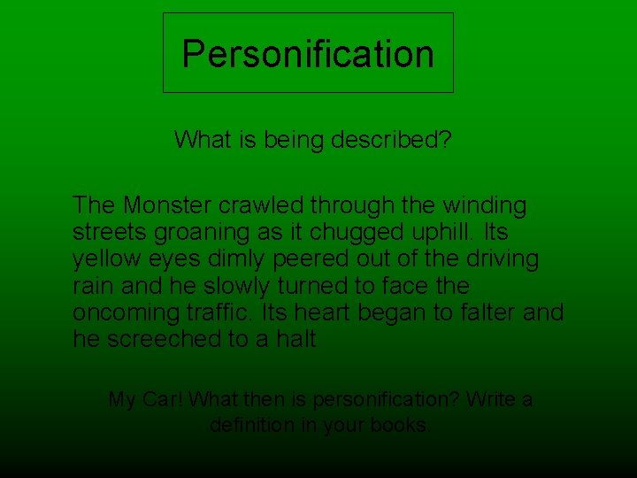 Personification What is being described? The Monster crawled through the winding streets groaning as