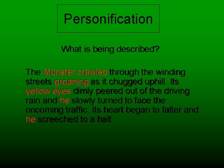 Personification What is being described? The Monster crawled through the winding streets groaning as