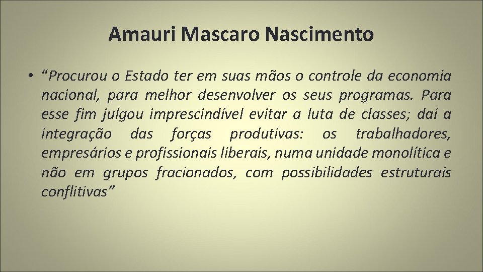 Amauri Mascaro Nascimento • “Procurou o Estado ter em suas mãos o controle da