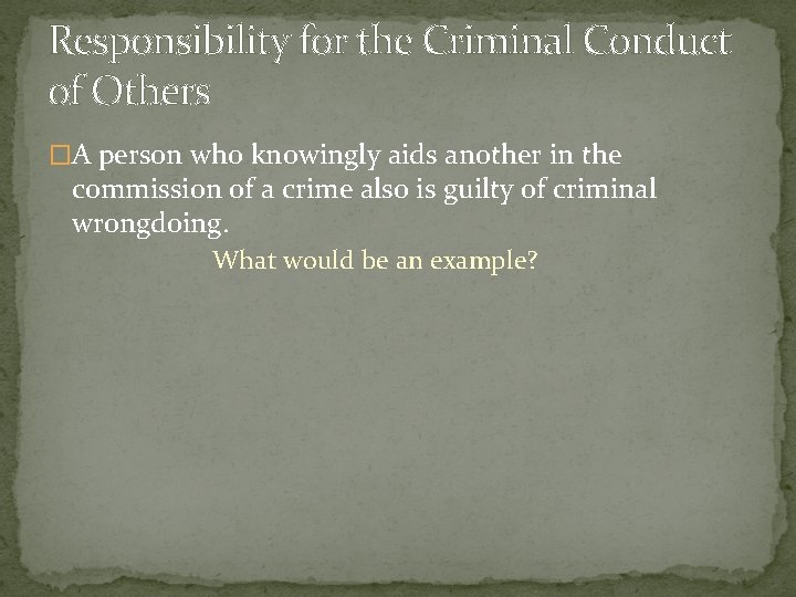 Responsibility for the Criminal Conduct of Others �A person who knowingly aids another in
