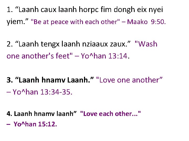 1. “Laanh caux laanh horpc fim dongh eix nyei yiem. ” "Be at peace
