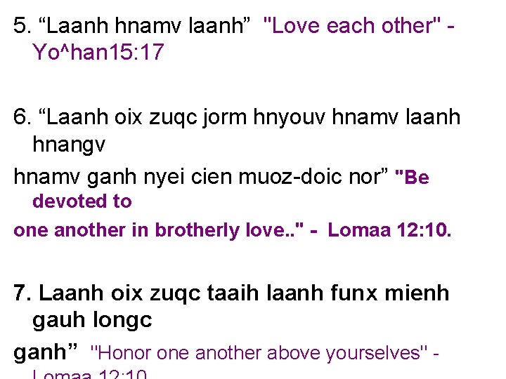 5. “Laanh hnamv laanh” "Love each other" Yo^han 15: 17 6. “Laanh oix zuqc