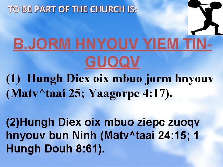 TO BE PART OF THE CHURCH IS: B. JORM HNYOUV YIEM TINGUOQV (1) Hungh