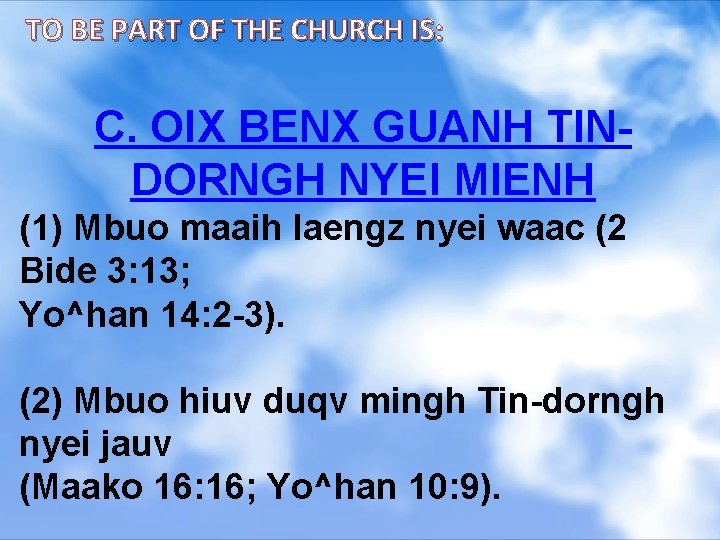 TO BE PART OF THE CHURCH IS: C. OIX BENX GUANH TINDORNGH NYEI MIENH