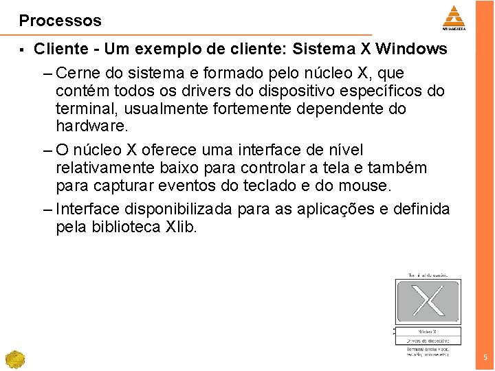 Processos § Cliente - Um exemplo de cliente: Sistema X Windows – Cerne do