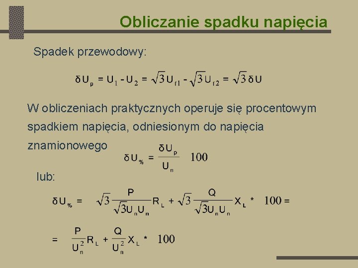 Obliczanie spadku napięcia Spadek przewodowy: W obliczeniach praktycznych operuje się procentowym spadkiem napięcia, odniesionym