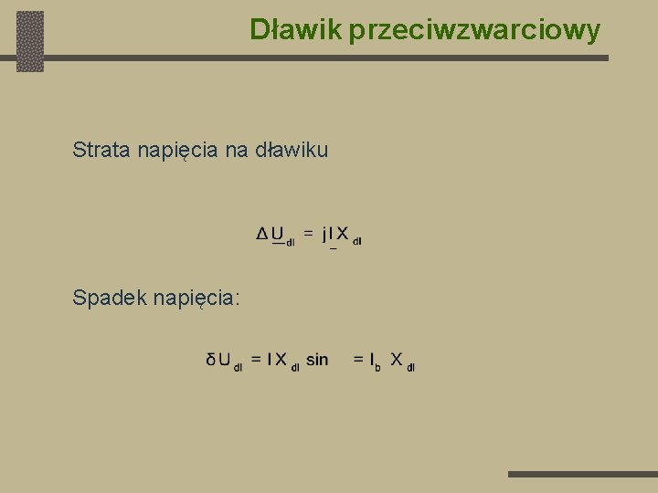 Dławik przeciwzwarciowy Strata napięcia na dławiku Spadek napięcia: 