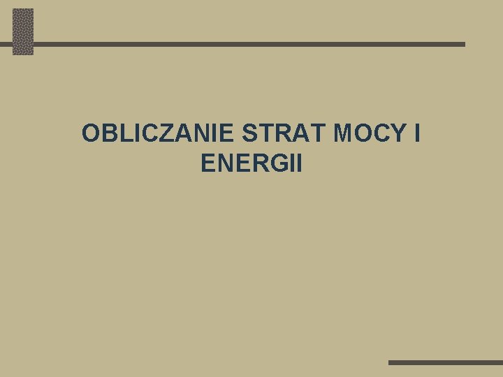 OBLICZANIE STRAT MOCY I ENERGII 