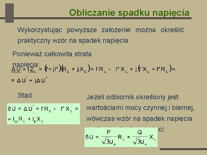 Obliczanie spadku napięcia Wykorzystując powyższe założenie można określić praktyczny wzór na spadek napięcia. Ponieważ