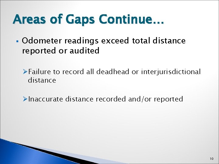 Areas of Gaps Continue… § Odometer readings exceed total distance reported or audited ØFailure