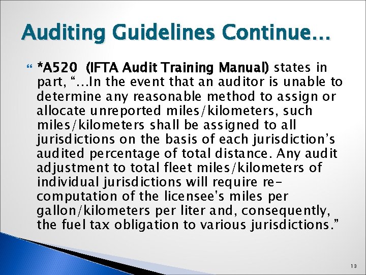 Auditing Guidelines Continue… *A 520 (IFTA Audit Training Manual) states in part, “…In the