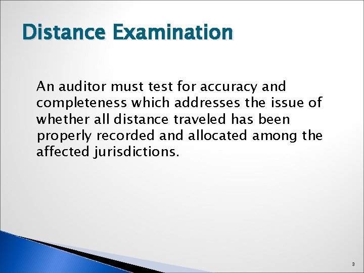 Distance Examination An auditor must test for accuracy and completeness which addresses the issue