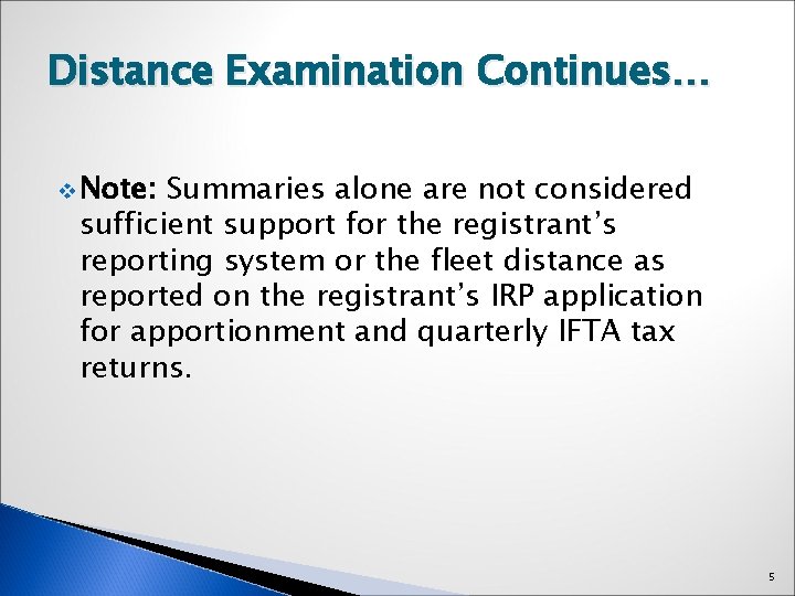 Distance Examination Continues… v Note: Summaries alone are not considered sufficient support for the