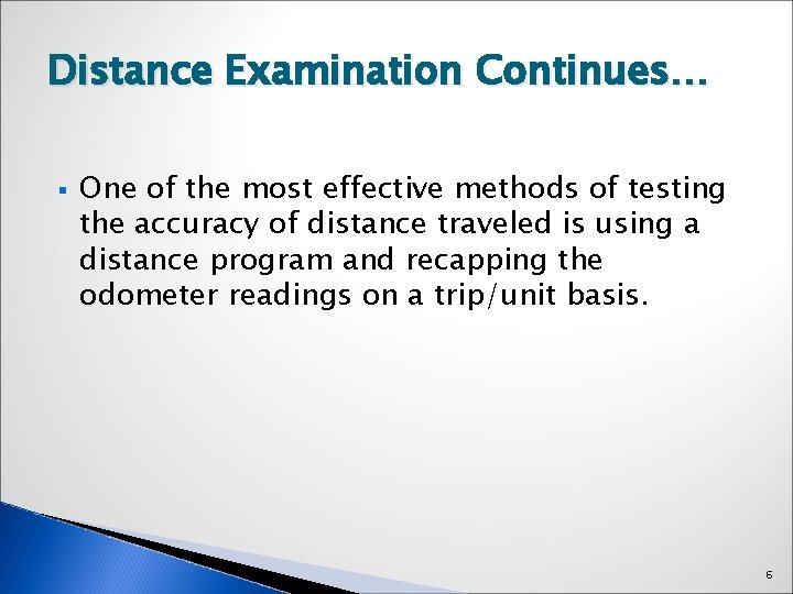Distance Examination Continues… § One of the most effective methods of testing the accuracy
