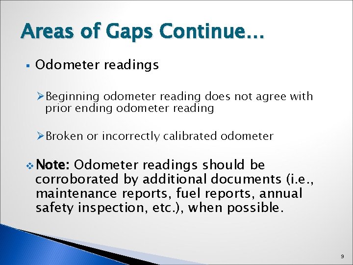 Areas of Gaps Continue… § Odometer readings ØBeginning odometer reading does not agree with