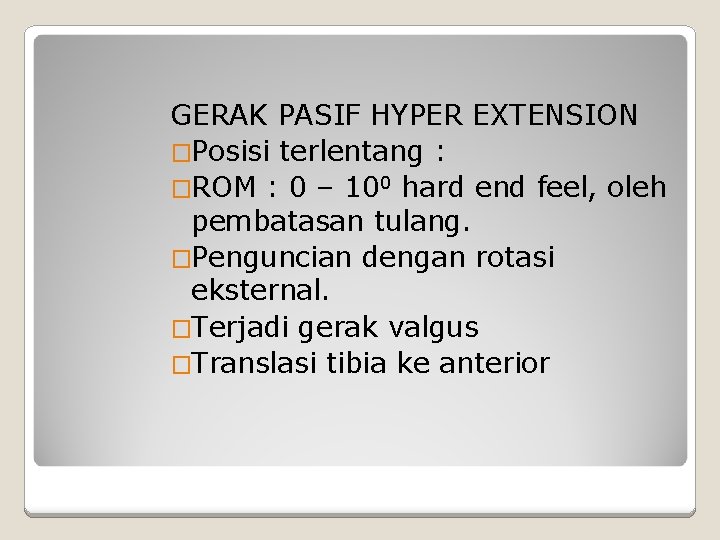 GERAK PASIF HYPER EXTENSION �Posisi terlentang : �ROM : 0 – 100 hard end