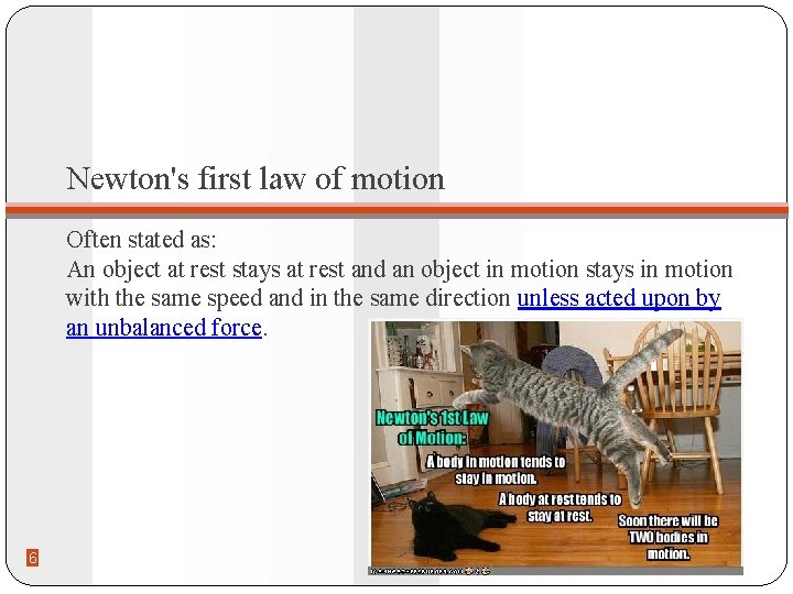 Newton's first law of motion Often stated as: An object at rest stays at