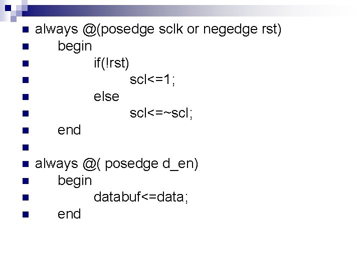n n n n always @(posedge sclk or negedge rst) begin if(!rst) scl<=1; else n n n n always @(posedge sclk or negedge rst) begin if(!rst) scl<=1; else