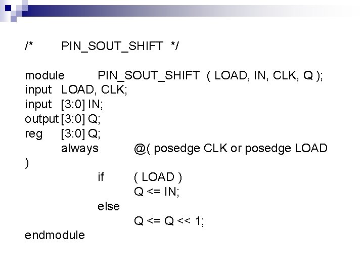 /* PIN_SOUT_SHIFT */ module PIN_SOUT_SHIFT ( LOAD, IN, CLK, Q ); input LOAD, CLK; /* PIN_SOUT_SHIFT */ module PIN_SOUT_SHIFT ( LOAD, IN, CLK, Q ); input LOAD, CLK;