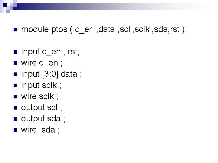 n module ptos ( d_en , data , sclk , sda, rst ); n n module ptos ( d_en , data , sclk , sda, rst ); n