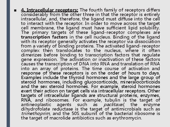 ■ 4. Intracellular receptors: The fourth family of receptors differs considerably from the other