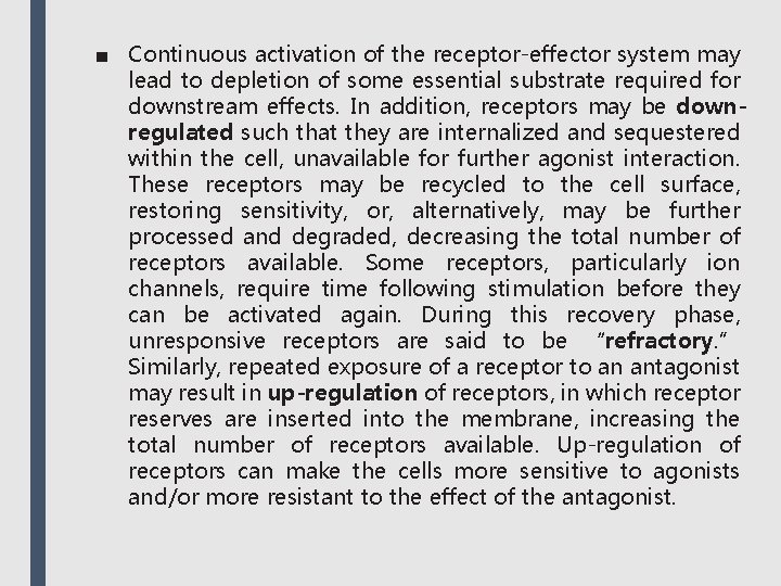 ■ Continuous activation of the receptor-effector system may lead to depletion of some essential