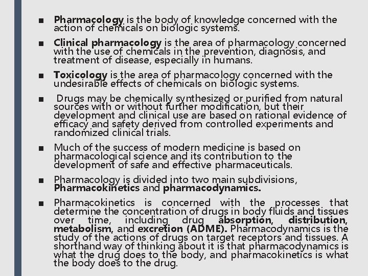 ■ Pharmacology is the body of knowledge concerned with the action of chemicals on
