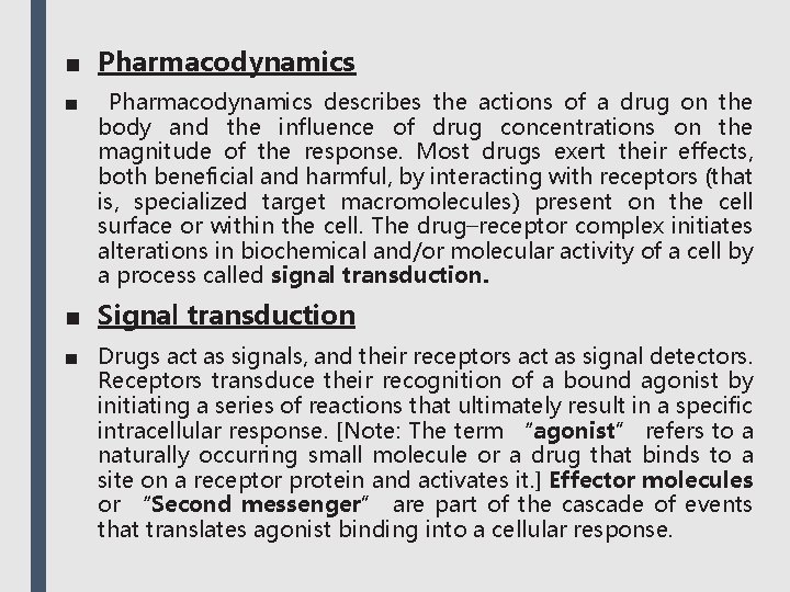 ■ Pharmacodynamics describes the actions of a drug on the body and the influence