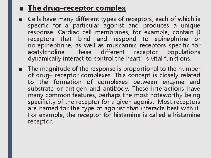 ■ The drug–receptor complex ■ Cells have many different types of receptors, each of