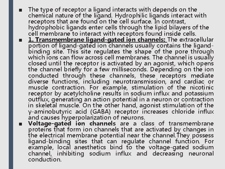 ■ The type of receptor a ligand interacts with depends on the chemical nature