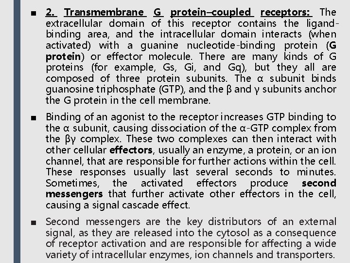 ■ 2. Transmembrane G protein–coupled receptors: The extracellular domain of this receptor contains the