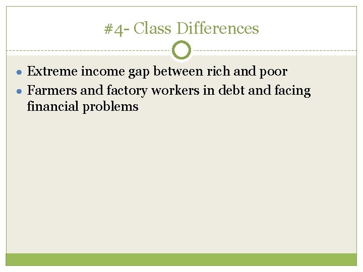 #4 - Class Differences ● Extreme income gap between rich and poor ● Farmers