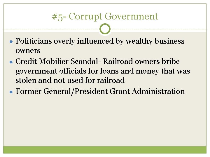 #5 - Corrupt Government ● Politicians overly influenced by wealthy business owners ● Credit