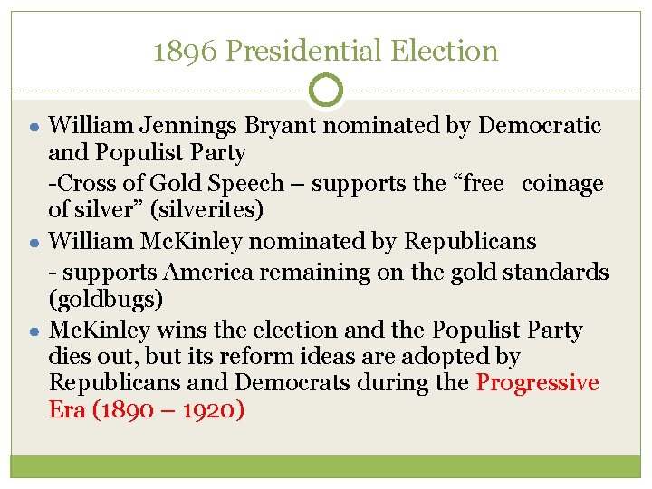 1896 Presidential Election ● William Jennings Bryant nominated by Democratic and Populist Party -Cross