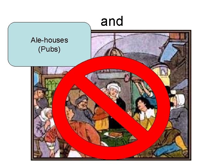 and Ale-houses (Pubs) 