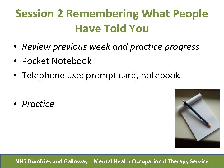 Session 2 Remembering What People Have Told You • Review previous week and practice