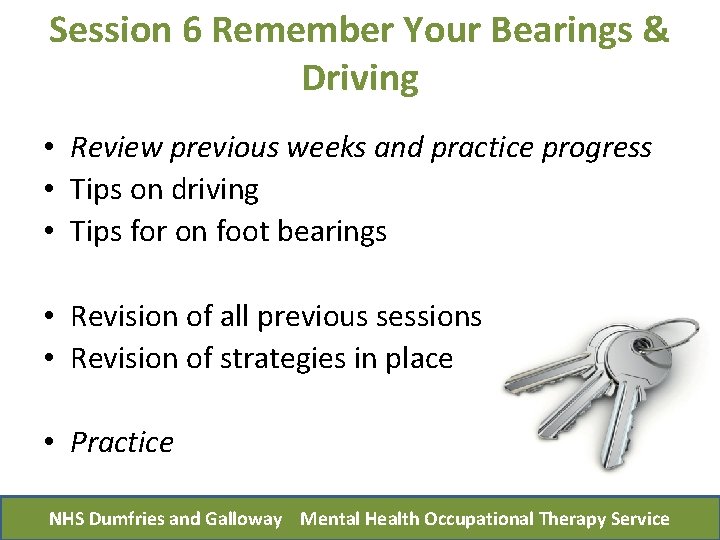 Session 6 Remember Your Bearings & Driving • Review previous weeks and practice progress