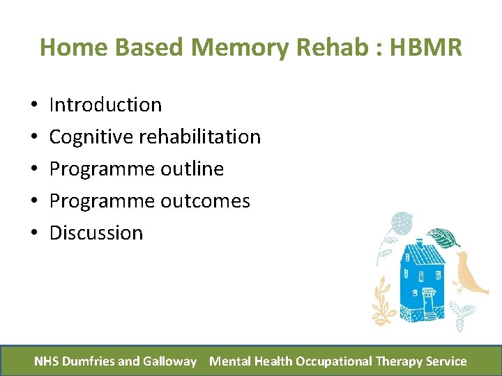 Home Based Memory Rehab : HBMR • • • Introduction Cognitive rehabilitation Programme outline