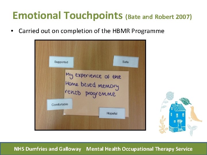 Emotional Touchpoints (Bate and Robert 2007) • Carried out on completion of the HBMR