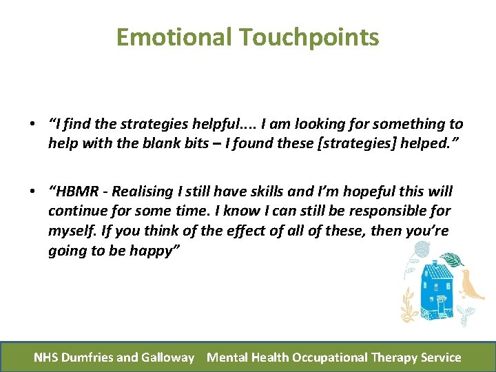 Emotional Touchpoints • “I find the strategies helpful. . I am looking for something