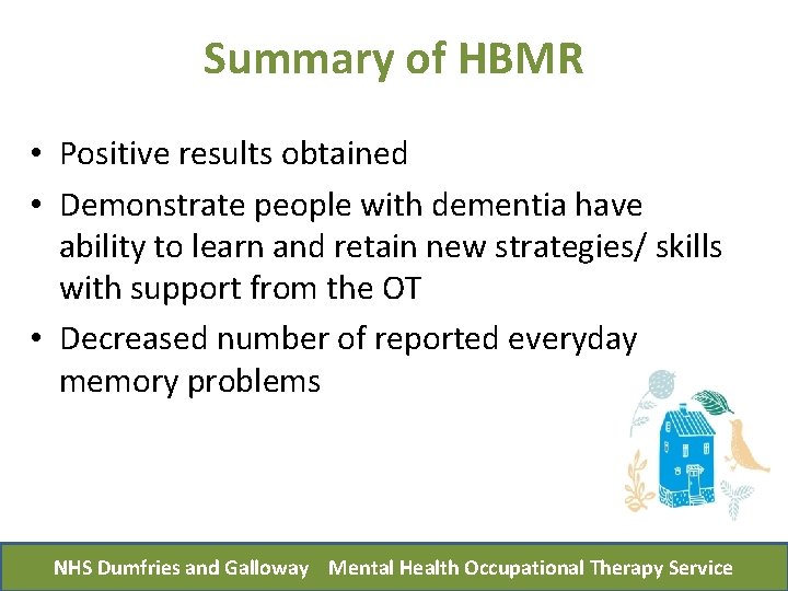 Summary of HBMR • Positive results obtained • Demonstrate people with dementia have ability