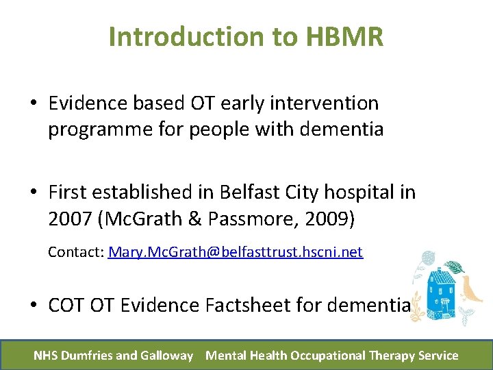 Introduction to HBMR • Evidence based OT early intervention programme for people with dementia