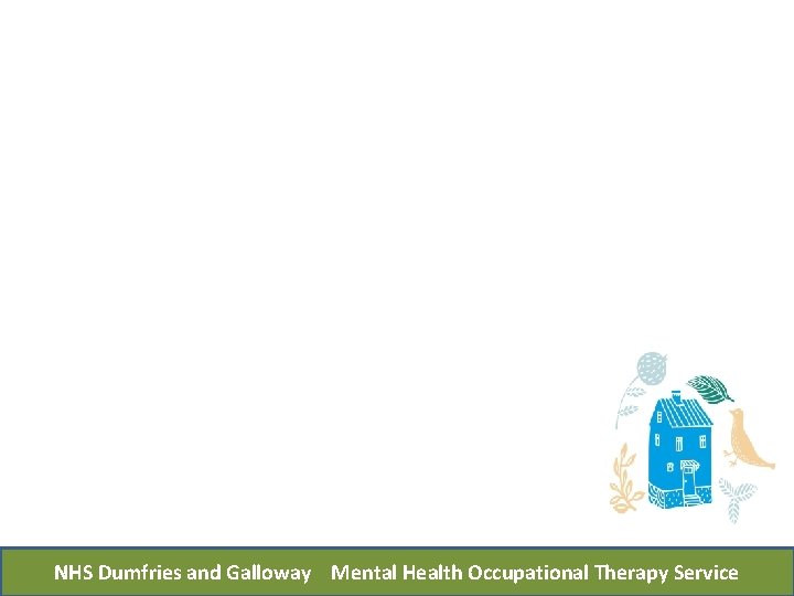 NHS Dumfries and Galloway Mental Health Occupational Therapy Service 