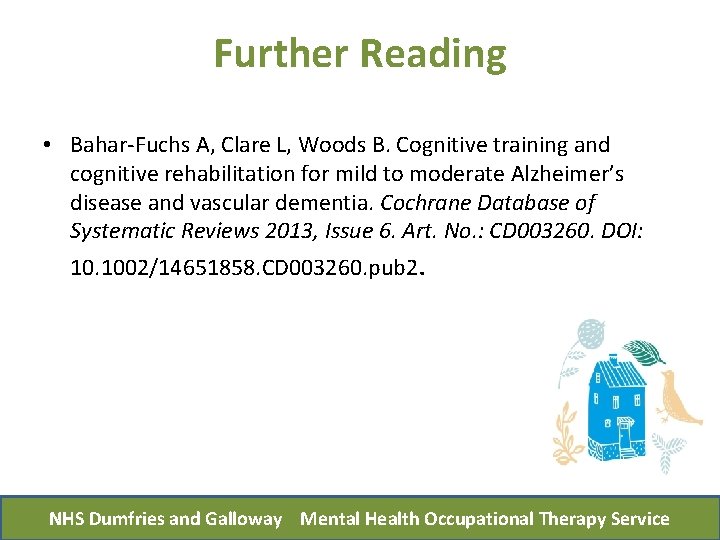 Further Reading • Bahar-Fuchs A, Clare L, Woods B. Cognitive training and cognitive rehabilitation