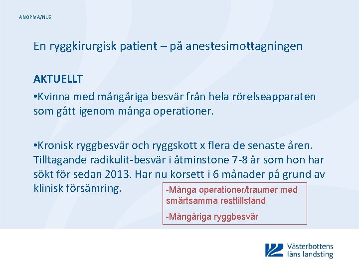ANOPIVA/NUS En ryggkirurgisk patient – på anestesimottagningen AKTUELLT • Kvinna med mångåriga besvär från
