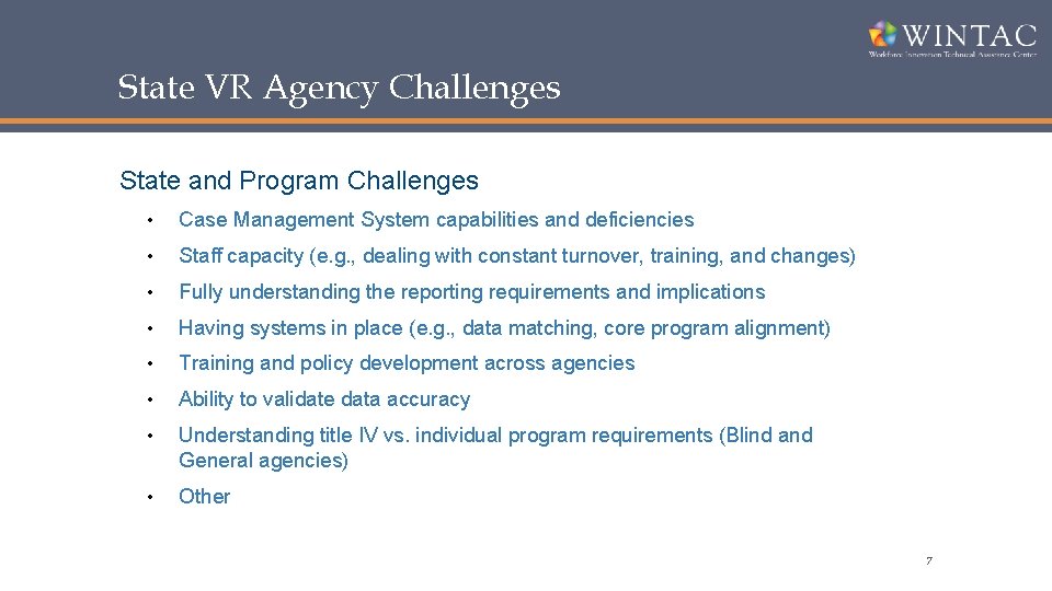 State VR Agency Challenges State and Program Challenges • Case Management System capabilities and